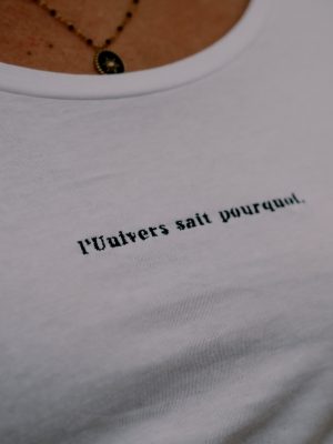 Tee-shirt L’univers sait Pourquoi